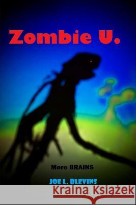Zombie U.: More Brains MR Joe L. Blevins 9781477540466 Createspace