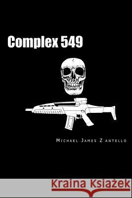 Complex 549 Michael James Zantello 9781477541470 Createspace