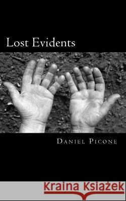 Lost Evidents MR Daniel Picone 9781477543443 Createspace