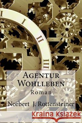 Agentur Wohlleben Norbert J. Rottensteiner 9781477544198 Createspace