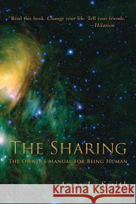 The Sharing: The Owner's Manual for Being Human Anne L. Smith 9781477544846