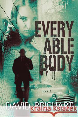 Every Able Body David Reichart 9781477545652 Createspace