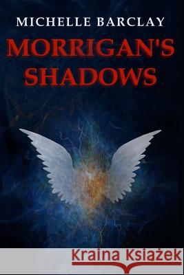 Morrigan's Shadows Michelle Barclay 9781477545720