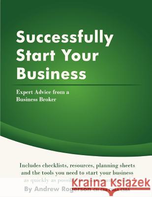 Successfully Start Your Business Andrew Rogerson 9781477546017 Createspace
