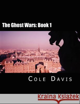 The Ghost Wars: Book 1 Edition 2 Cole J. Davis 9781477547168