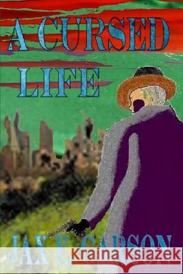 A Cursed Life Jax E. Garson 9781477547670 Createspace