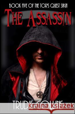 The Assassin: Tor's Quest Book 5 Trudie Collins 9781477547793