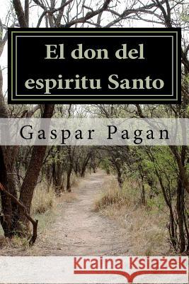 El don del espiritu Santo: Un parapiso escondido Pagan Sir, Gaspar 9781477548455