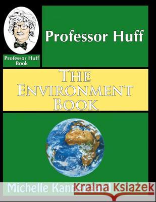 Professor Huff The Environment Book Kannegaard, Michelle 9781477549766