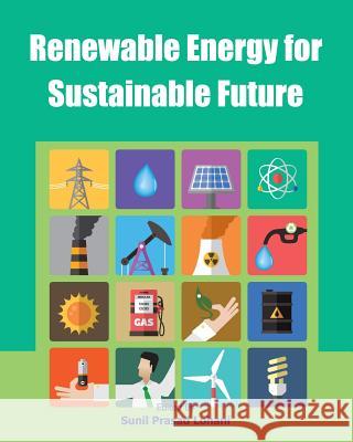 Renewable Energy for Sustainable Future Sunil Prasad Lohani 9781477554890 Createspace