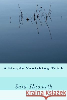 A Simple Vanishing Trick Sara Haworth 9781477555309
