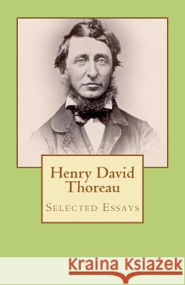 Henry David Thoreau: Selected Essays Henry David Thoreau J. M. Beach 9781477557310 Createspace