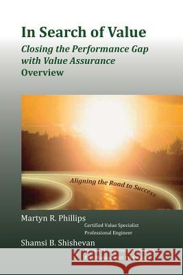 In Search of Value MR Martyn R. Phillips MS Shamsi B. Shishevan 9781477557839 Createspace