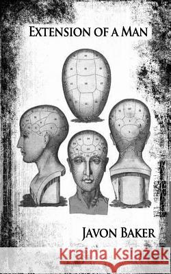 Extension of a Man Javon Baker 9781477560501 Createspace