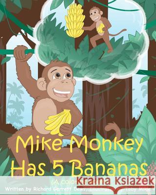 Mike Monkey Has 5 Bananas (A coloring book) Mikle, Toby 9781477561058 Createspace
