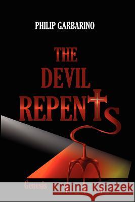 The Devil Repents: Genesis Philip Garbarino 9781477563861