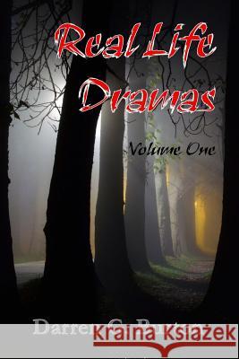 Real Life Dramas: Volume One Darren G. Burton 9781477566145 Createspace