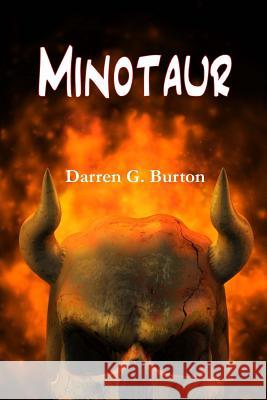 Minotaur Darren G. Burton 9781477566305 Createspace