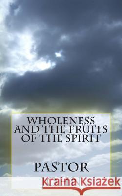 Wholeness and the Fruits of the Spirit Pastor John 9781477568774 Createspace