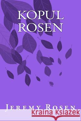 Kopul Rosen Jeremy Rosen 9781477569863 Createspace