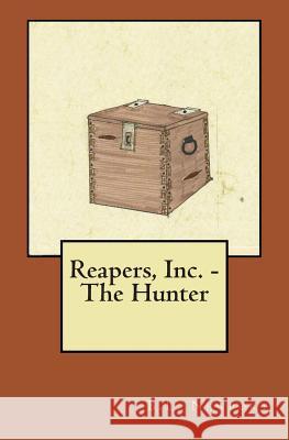 Reapers, Inc. - The Hunter B. L. Newport 9781477570616 Createspace