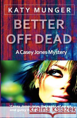 Better Off Dead Katy Munger 9781477572320