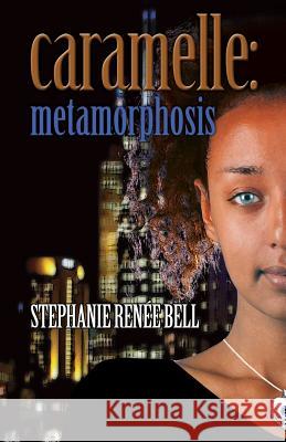 Caramelle: Metamorphosis Stephanie Bell 9781477572818 Createspace