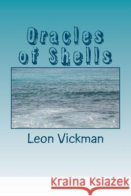 Oracles of Shells Leon Vickma 9781477572894 Createspace