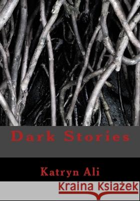 Dark Stories Katryn Ali 9781477572917