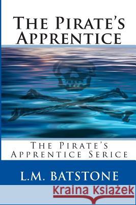 The Pirate's Apprentice: Code of Conduct L. M. Batstone 9781477573235