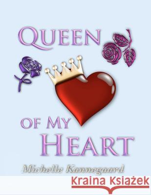 Queen of My Heart Michelle Kannegaard 9781477573761