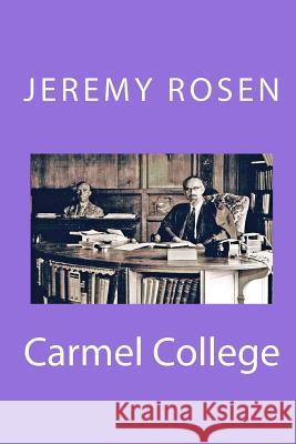 Carmel College Jeremy Rosen 9781477574843 Createspace Independent Publishing Platform