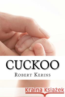 Cuckoo Robert J. Kerins 9781477574911 Createspace