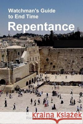 Watchman's Guide to End Time Repentance: Large Print Edition Richard H. Perry 9781477577202