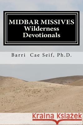 Midbar Missives: Wilderness Devotionals Barri Cae Sei 9781477577424