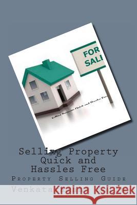 Selling Property Quick and Hassles Free: Property Selling Guide Venkataramana Rolla 9781477580844 Createspace