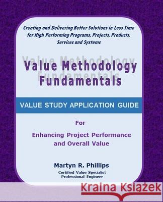 Value Methodology Fundamentals MR Martyn R. Phillips 9781477581032 Createspace Independent Publishing Platform