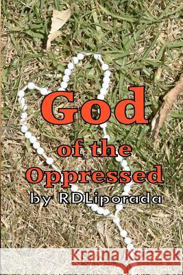 God of the Oppressed R. D. Liporada 9781477582077 Createspace