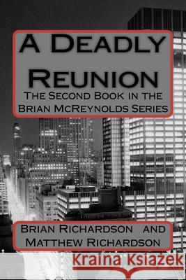 A Deadly Reunion Brian J. Richardson Matthew S. Richardson 9781477582350 Createspace