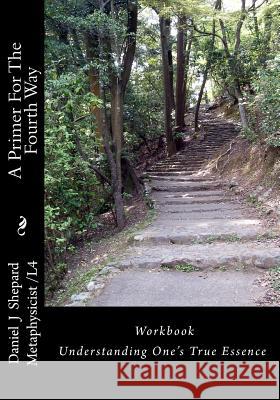 A Primer For The Fourth Way: Workbook: Understanding Self Shepard, Daniel J. 9781477582459 Createspace