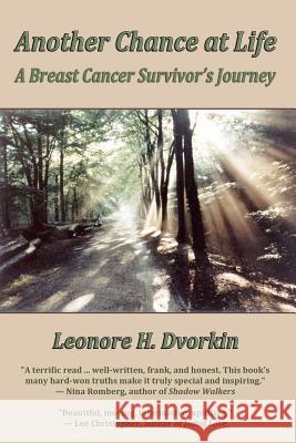 Another Chance at Life: a Breast Cancer Survivor's Journey Dvorkin, Leonore H. 9781477585757