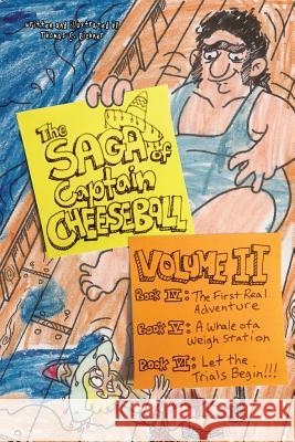 The Saga of Captain Cheeseball: Volume II MR Thomas E. Richner 9781477586204 Createspace