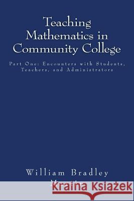Teaching Mathematics in Community College William Bradley Martin 9781477589212 Createspace Independent Publishing Platform