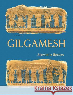 Gilgamesh Bernarda Bryson Reg Down 9781477589861 Createspace