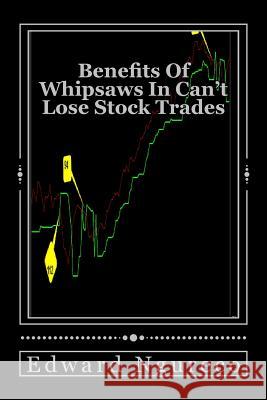 Benefits Of Whipsaws In Can't Lose Stock Trades Ngureco 9781477592342 Createspace