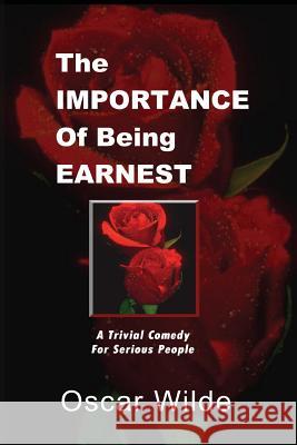 The Importance Of Being Earnest Freeman, Leroy 9781477592496 Createspace