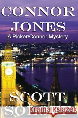 Connor Jones: A Picker/Connor Mystery Scott Soloff 9781477593844 Createspace