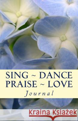 Sing Dance Praise Love Patricia Urato 9781477595381 Createspace