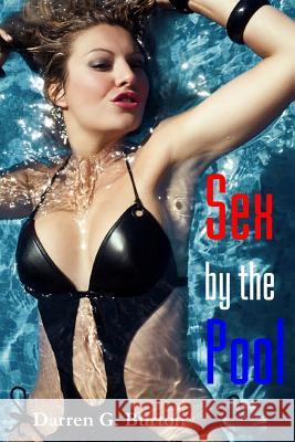 Sex by the Pool Darren G. Burton 9781477596753 Createspace