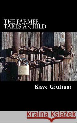 The Farmer Takes a Child: Charity Fish Mrs Kaye Marie Giuliani 9781477599655 Createspace